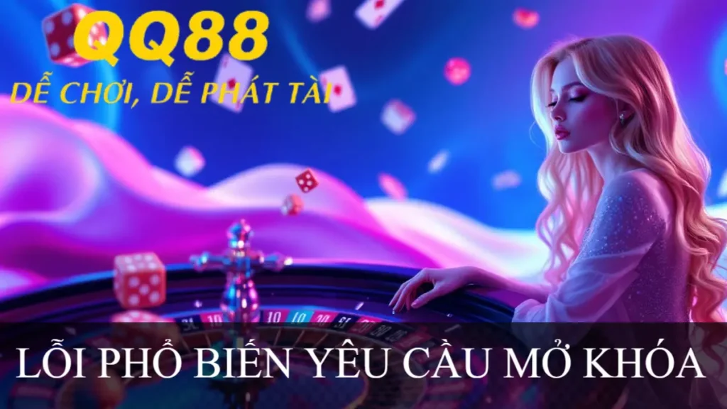 LỖI PHỔ BIẾN YÊU CẦU MỞ KHÓA