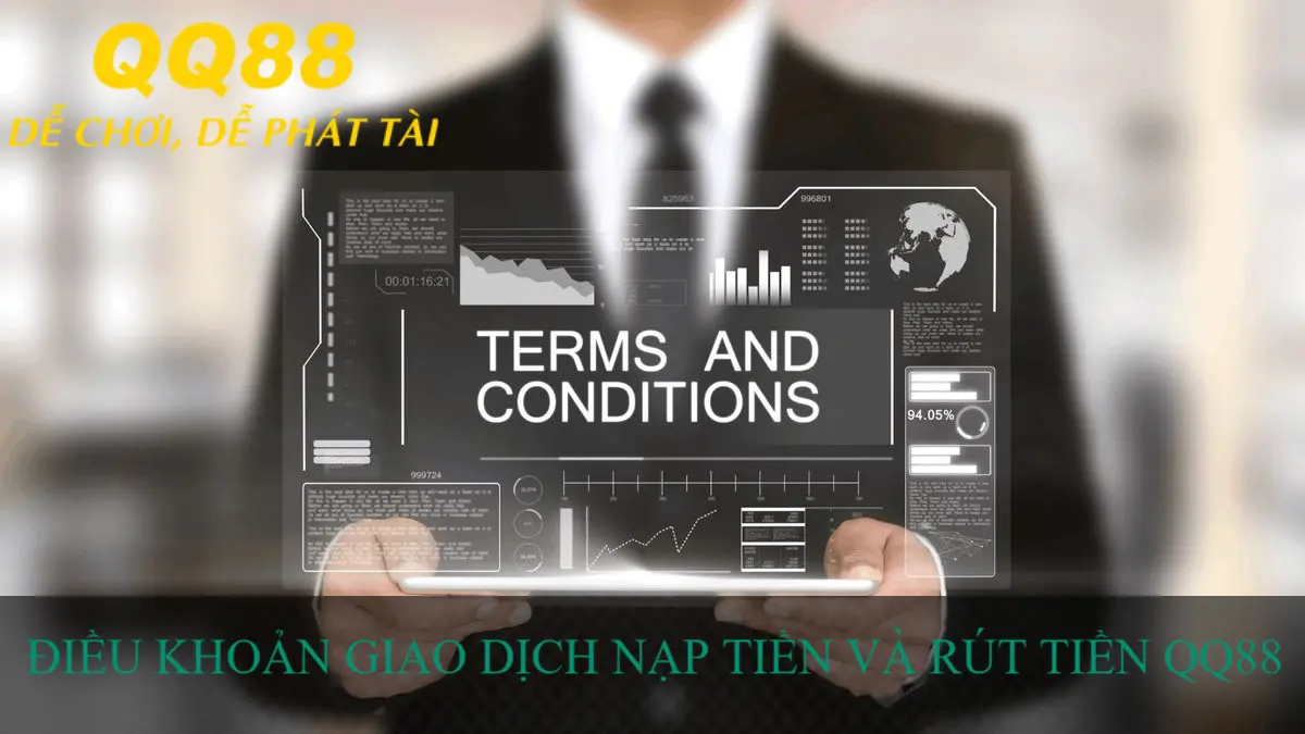 ĐIỀU KHOẢN GIAO DỊCH NẠP TIỀN RÚT TIỀN QQ88