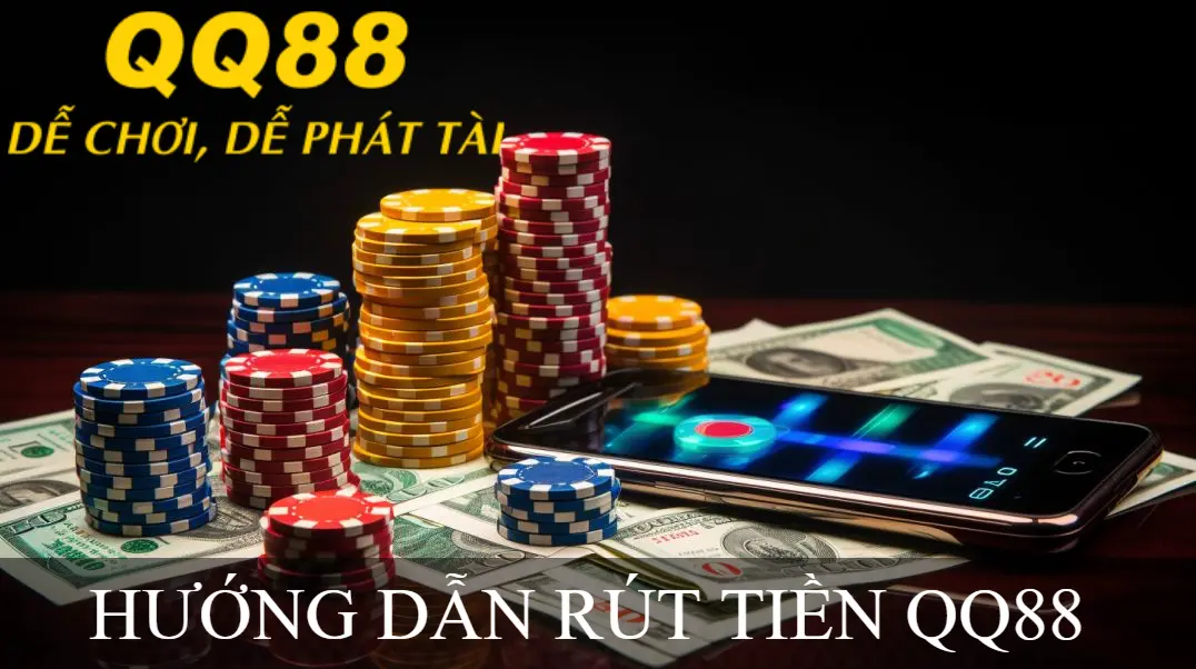 HƯỚNG DẪN RÚT TIỀN QQ88