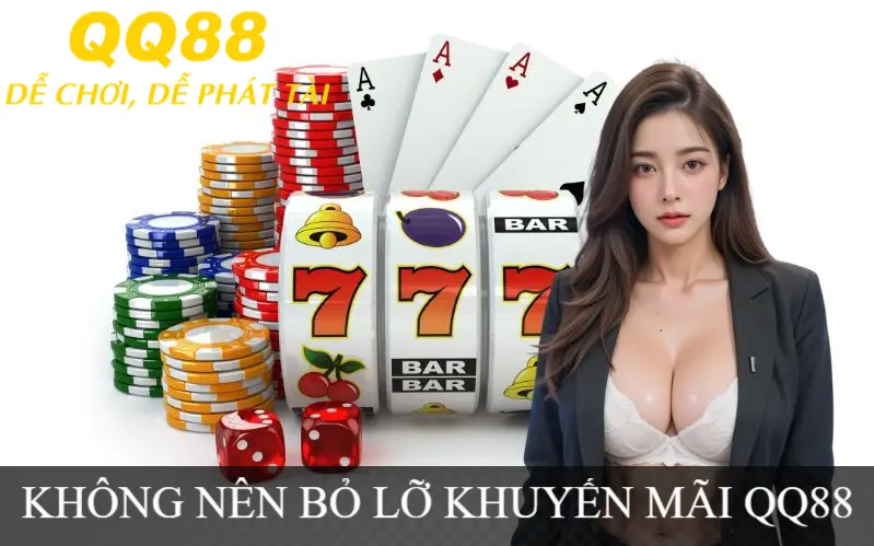 KHÔNG NÊN BỎ LỠ KHUYẾN MÃI QQ88