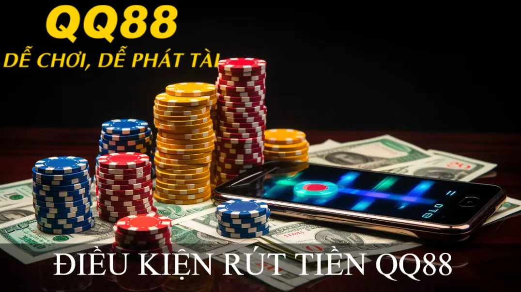 điều kiện rút tiền qq88